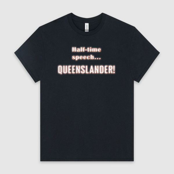 Men's Qlder Half-time Speech Tshirt - Same day dispatch Thumbnail